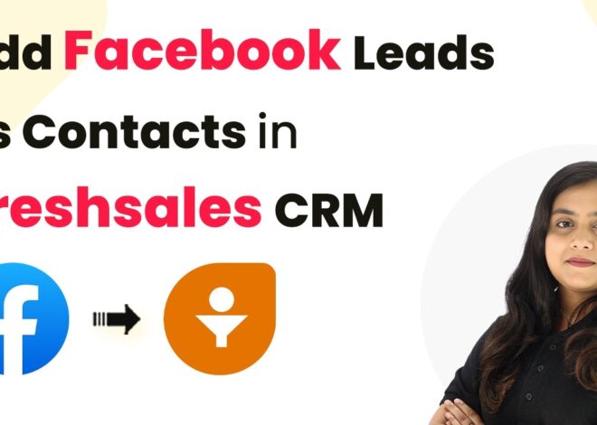 How to Add Facebook Leads as Contacts in Freshsales CRM